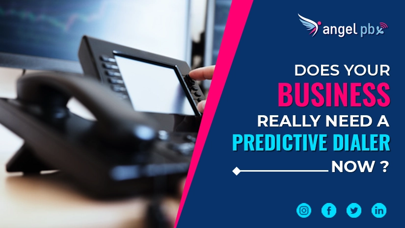 Does Your Business Really Need A Predictive Dialer Now?