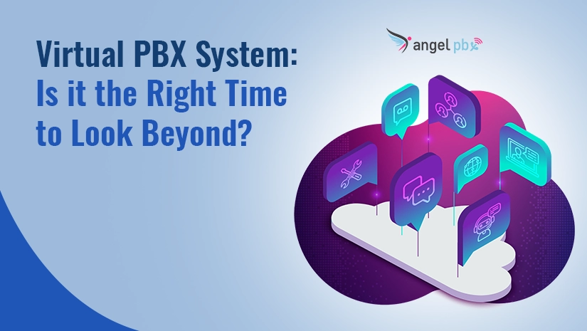 Virtual PBX System: Is It The Right Time To Look Beyond?