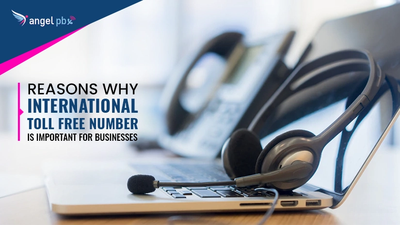 Reasons Why International Toll Free Number Is Important For Businesses