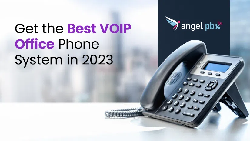 Get-the-best-VoIP-office-phone-system-in-2023-copy_1671769076.webp