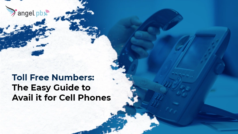 Toll-Free-Numbers-The-Easy-Guide-to-Avail-it-for-Cell-Phones_1660887947.webp